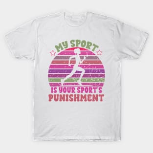 My Sport Is Your Sport's Punishment T-Shirt